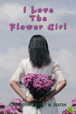 I Love the Flower Girl