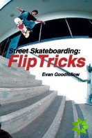 Street Skateboarding: Flip Tricks