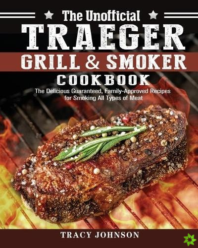 Unofficial Traeger Grill & Smoker Cookbook