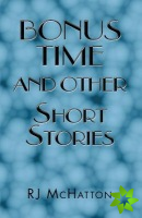 Bonus Time and Other Short Stories