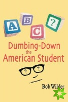 Dumbing-down the American Student