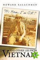 Hi Mom, I'm O.K. and Other Lies From Vietnam