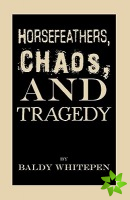 Horsefeathers, Chaos, and Tragedy