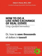 How to Do a Like Kind Exchange of Real Estate