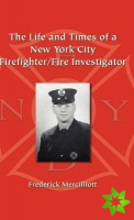Life and Times of a New York City Firefighter/Fire Investigator