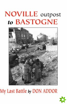 Noville Outpost to Bastogne