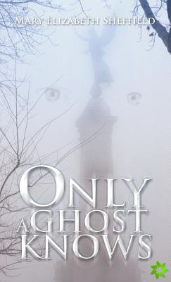 Only A Ghost Knows