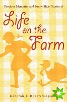 Precious Memories and Funny Short Stories of Life on the Farm