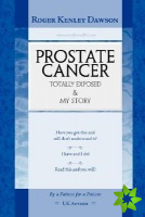 Prostate Cancer Totally Exposed and My Story