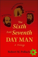 Sixth and Seventh Day Man