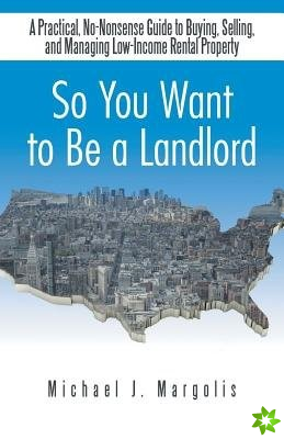 So You Want to Be a Landlord
