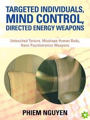 Targeted Individuals, Mind Control, Directed Energy Weapons