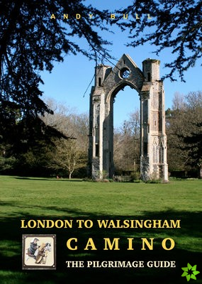 London to Walsingham Camino - The Pilgrimage Guide