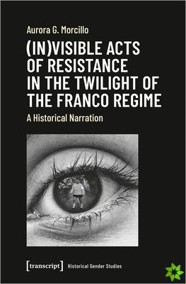 (In)visible Acts of Resistance in the Twilight o  A Historical Narration