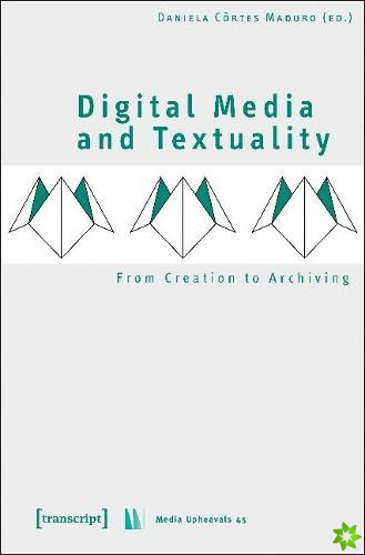 Digital Media and Textuality  From Creation to Archiving