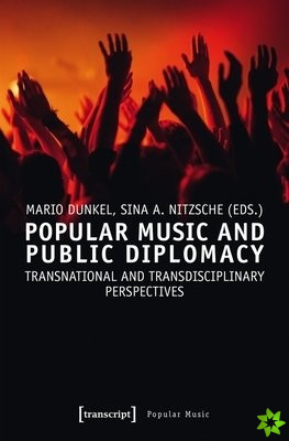 Popular Music and Public Diplomacy  Transnational and Transdisciplinary Perspectives