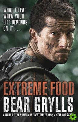 Extreme Food - What to eat when your life depends on it...