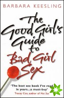 Good Girl's Guide To Bad Girl Sex