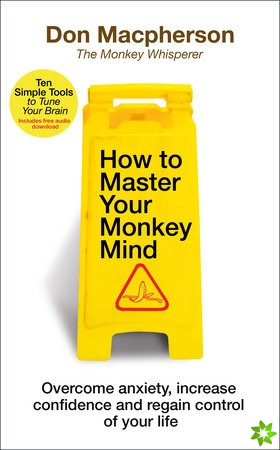 How to Master Your Monkey Mind