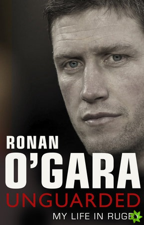 Ronan O'Gara: Unguarded