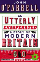 Utterly Exasperated History of Modern Britain