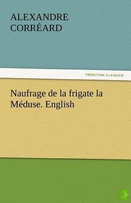 Naufrage de La Frigate La Meduse. English