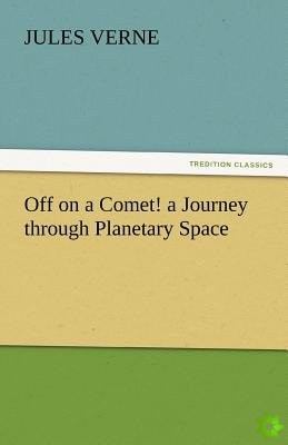Off on a Comet! a Journey Through Planetary Space