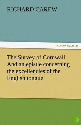 Survey of Cornwall And an epistle concerning the excellencies of the English tongue
