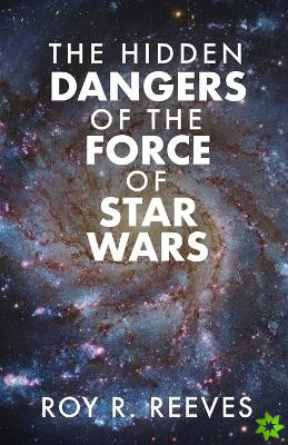 Hidden Dangers of the Force of Star Wars