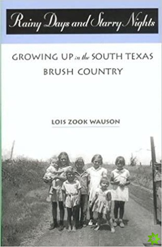 Rainy Days and Starry Nights: Growing up in the South Texas Brush Country