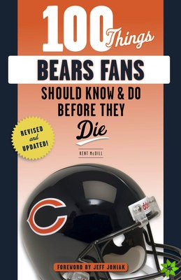 100 Things Bears Fans Should Know & Do Before They Die
