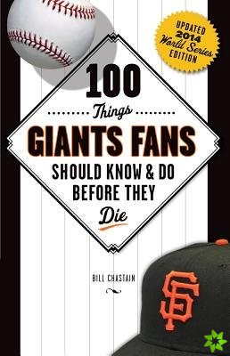 100 Things Giants Fans Should Know & Do Before They Die