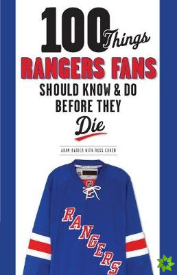 100 Things Rangers Fans Should Know & Do Before They Die