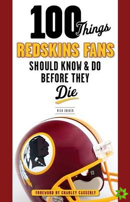 100 Things Redskins Fans Should Know & Do Before They Die