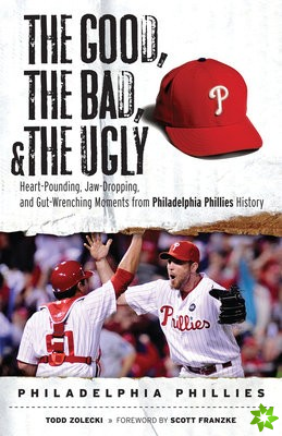 Good, the Bad, & the Ugly: Philadelphia Phillies