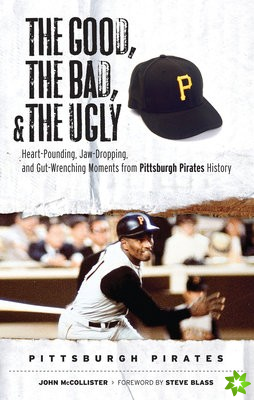 Good, the Bad, & the Ugly: Pittsburgh Pirates