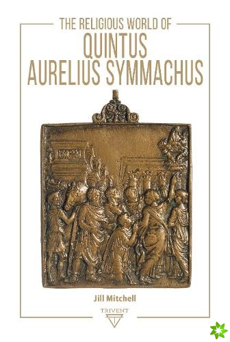 Religious World of Quintus Aurelius Symmachus