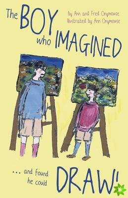 BOY Who IMAGINED...and Found He Could DRAW!