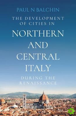 Development of Cities in Northern and Central Italy during the Renaissance