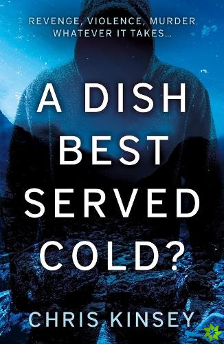 Dish Best Served Cold?
