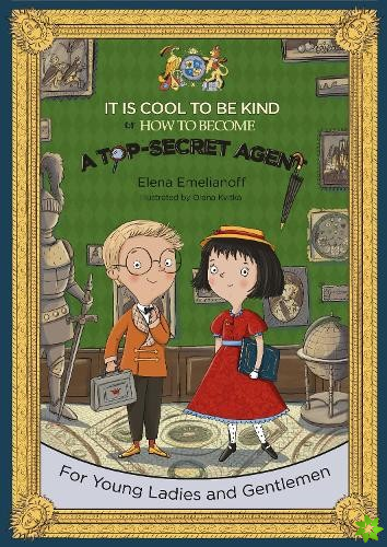 It Is Cool to Be Kind or How to Become a Top-Secret Agent