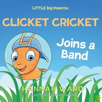 LITTLE big Insects: Clicket Cricket Joins a Band