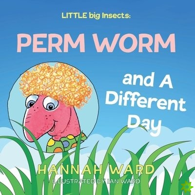 LITTLE big Insects: Perm Worm and A Different Day
