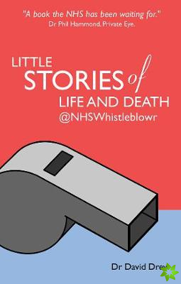 Little Stories of Life and Death @NHSWhistleblowr