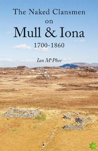 Naked Clansmen on Mull & Iona 1700 - 1860