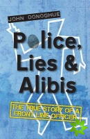 Police, Lies & Alibis