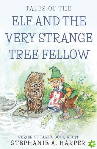 Tales of the Elf and the Very Strange Tree Fellow