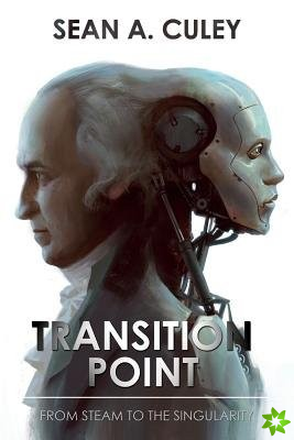 Transition Point: From Steam to the Singularity