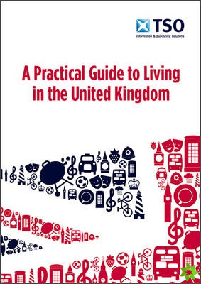 practical guide to living in the United Kingdom