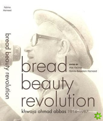 Bread Beauty Revolution  Khwaja Ahmad Abbas, 19141987